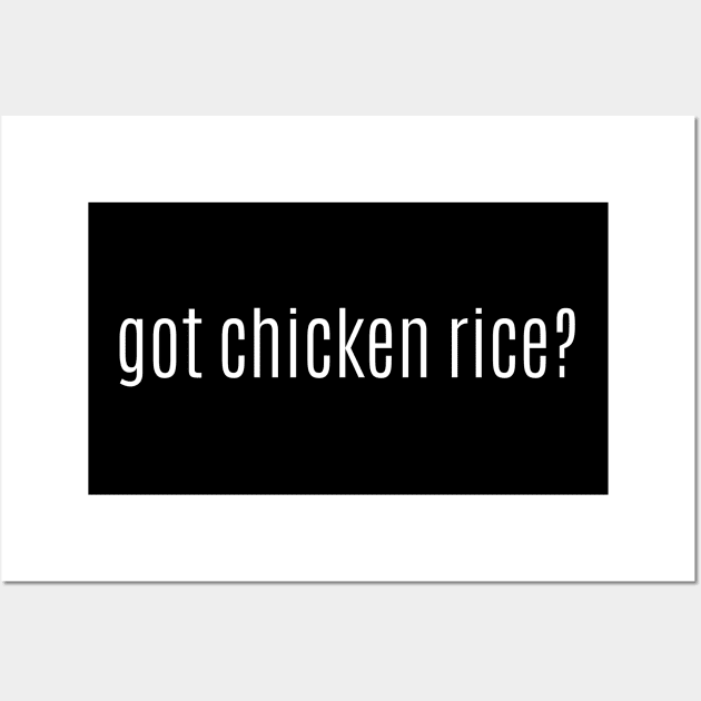 got chicken rice? Wall Art by MessageOnApparel